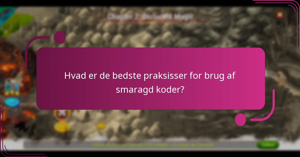 Hvad er de bedste praksisser for brug af smaragd koder?