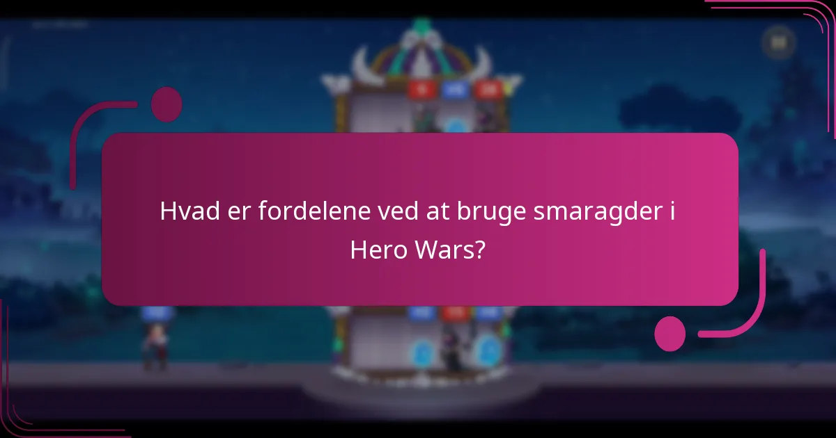 Hvad er fordelene ved at bruge smaragder i Hero Wars?