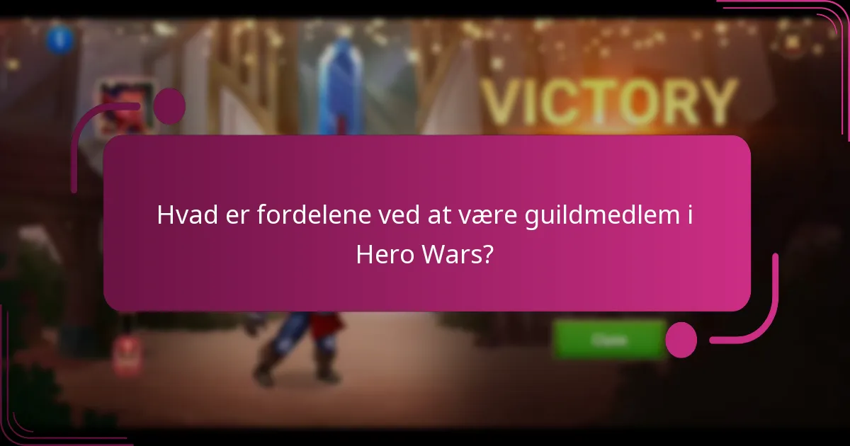 Hvad er fordelene ved at være guildmedlem i Hero Wars?