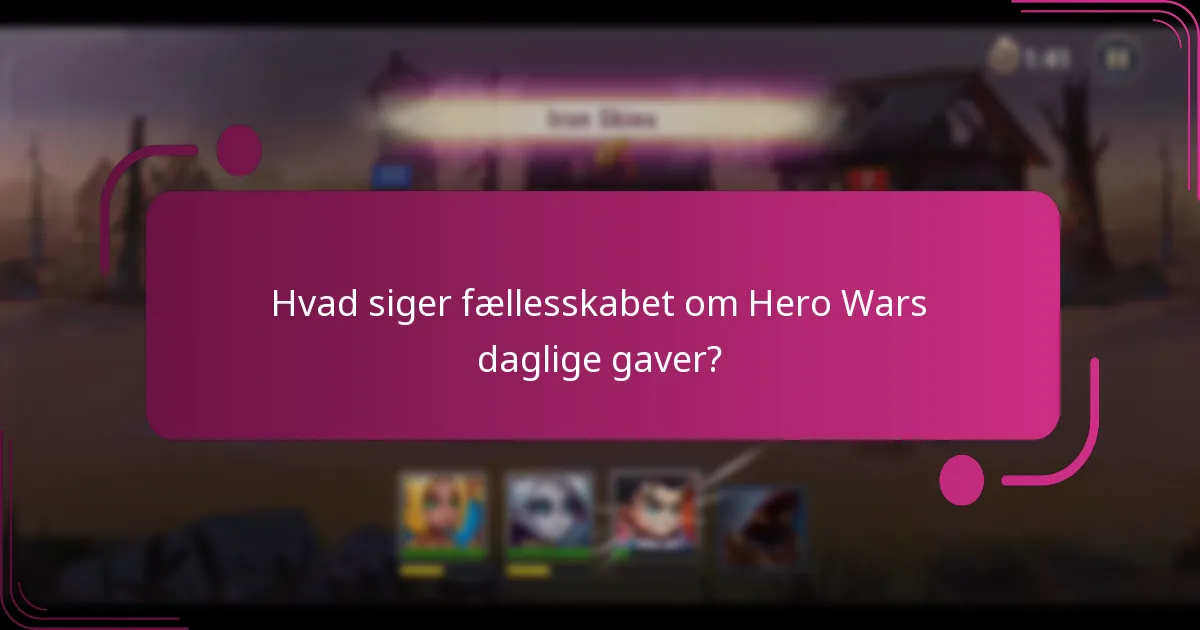 Hvad siger fællesskabet om Hero Wars daglige gaver?