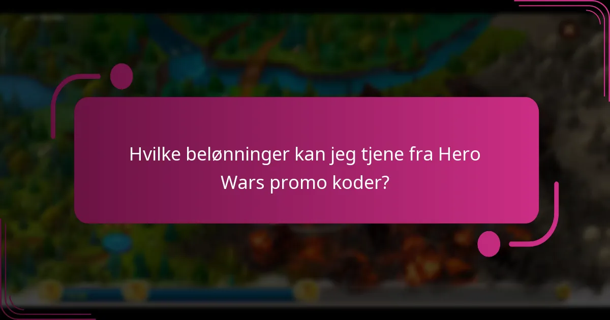 Hvilke belønninger kan jeg tjene fra Hero Wars promo koder?