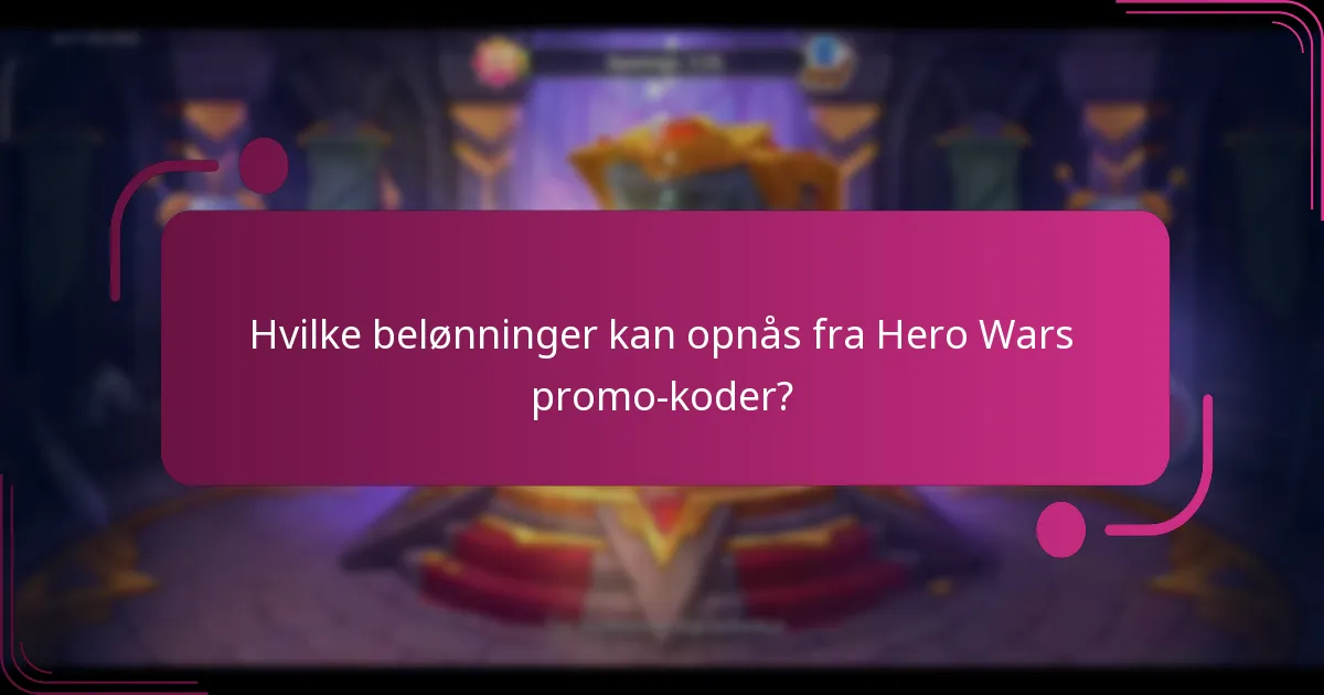 Hvilke belønninger kan opnås fra Hero Wars promo-koder?