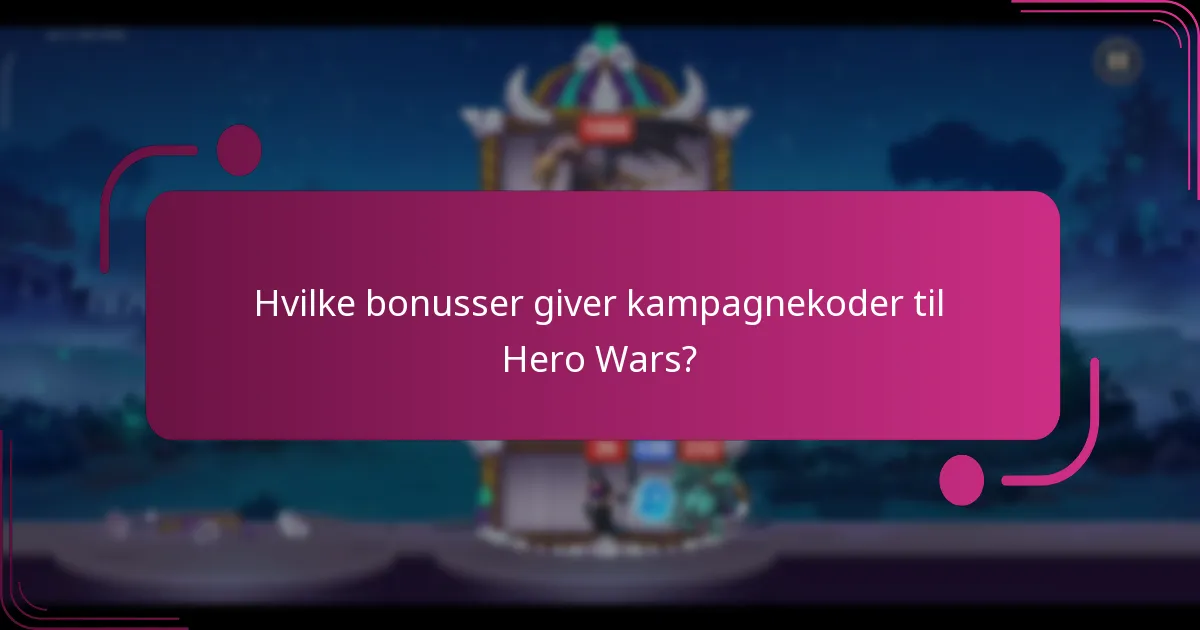 Hvilke bonusser giver kampagnekoder til Hero Wars?