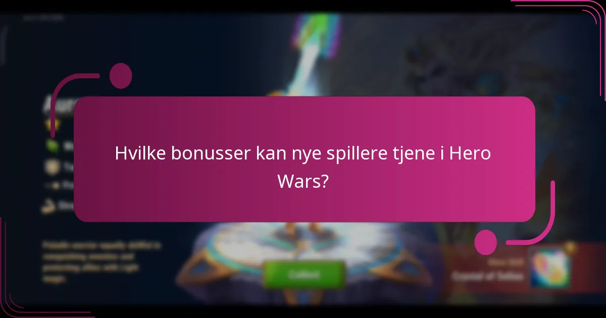 Hvilke bonusser kan nye spillere tjene i Hero Wars?