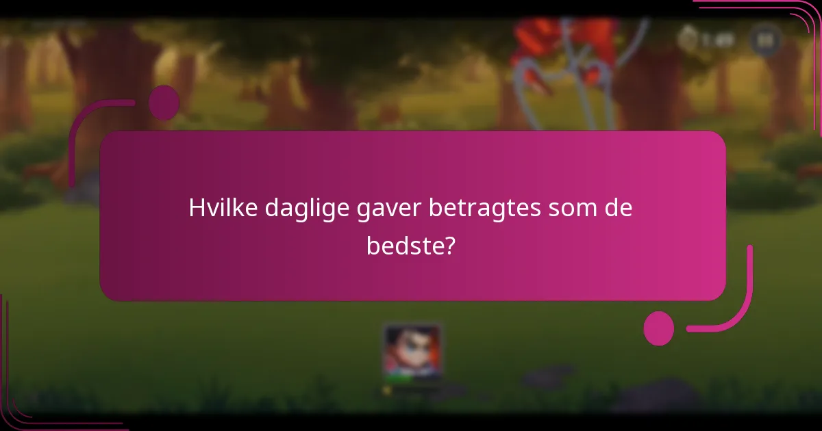 Hvilke daglige gaver betragtes som de bedste?