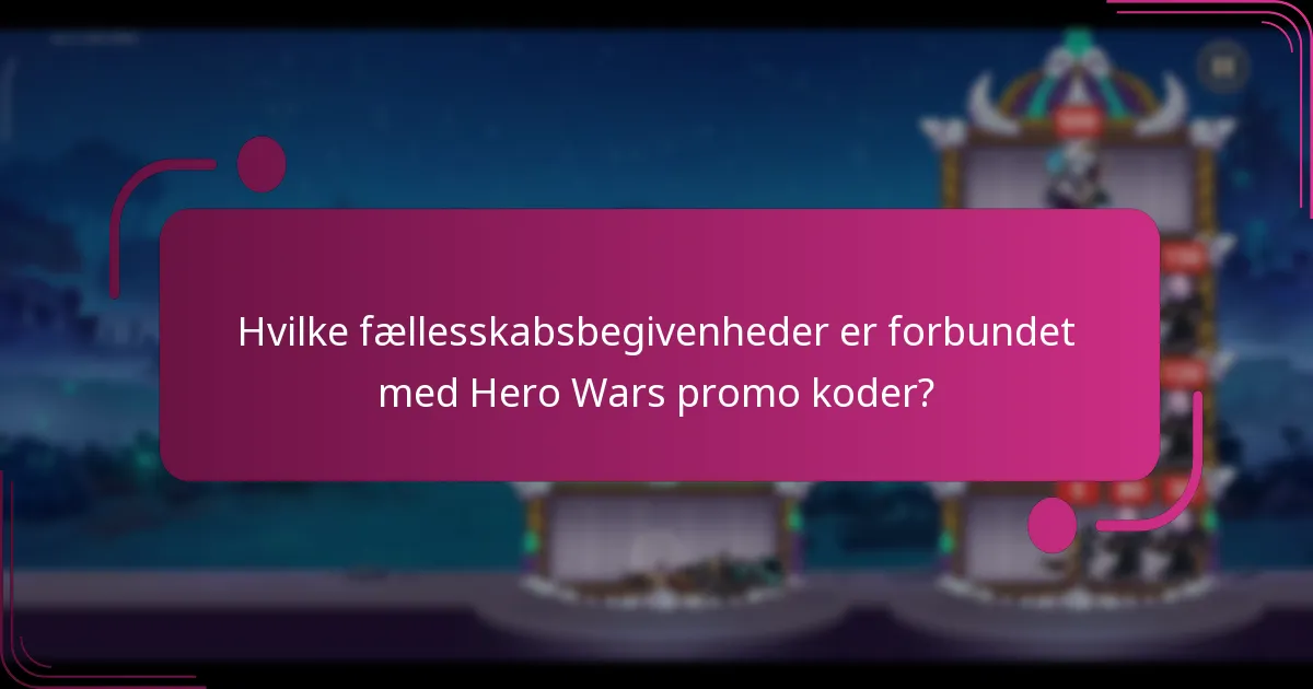 Hvilke fællesskabsbegivenheder er forbundet med Hero Wars promo koder?