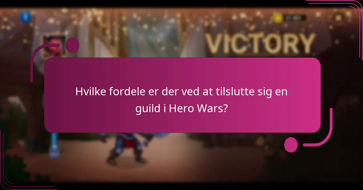 Hvilke fordele er der ved at tilslutte sig en guild i Hero Wars?