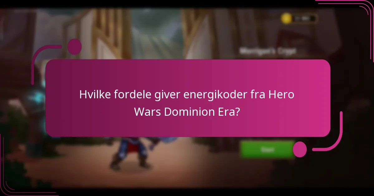 Hvilke fordele giver energikoder fra Hero Wars Dominion Era?