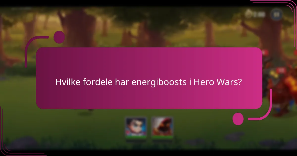 Hvilke fordele har energiboosts i Hero Wars?