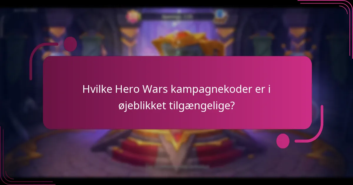 Hvilke Hero Wars kampagnekoder er i øjeblikket tilgængelige?