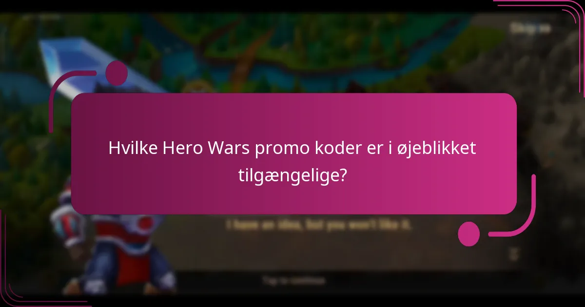 Hvilke Hero Wars promo koder er i øjeblikket tilgængelige?