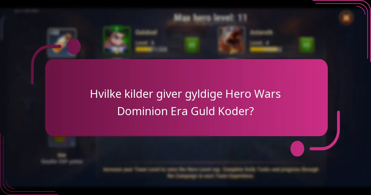 Hvilke kilder giver gyldige Hero Wars Dominion Era Guld Koder?