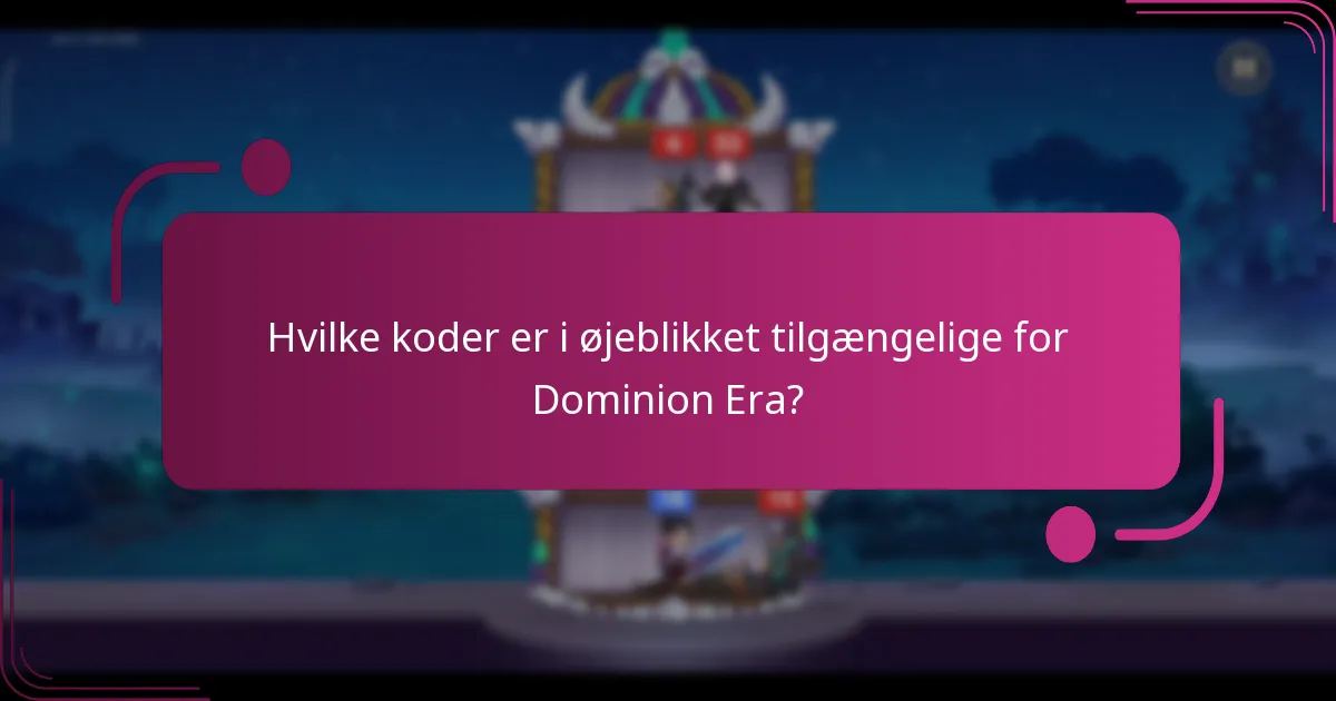 Hvilke koder er i øjeblikket tilgængelige for Dominion Era?