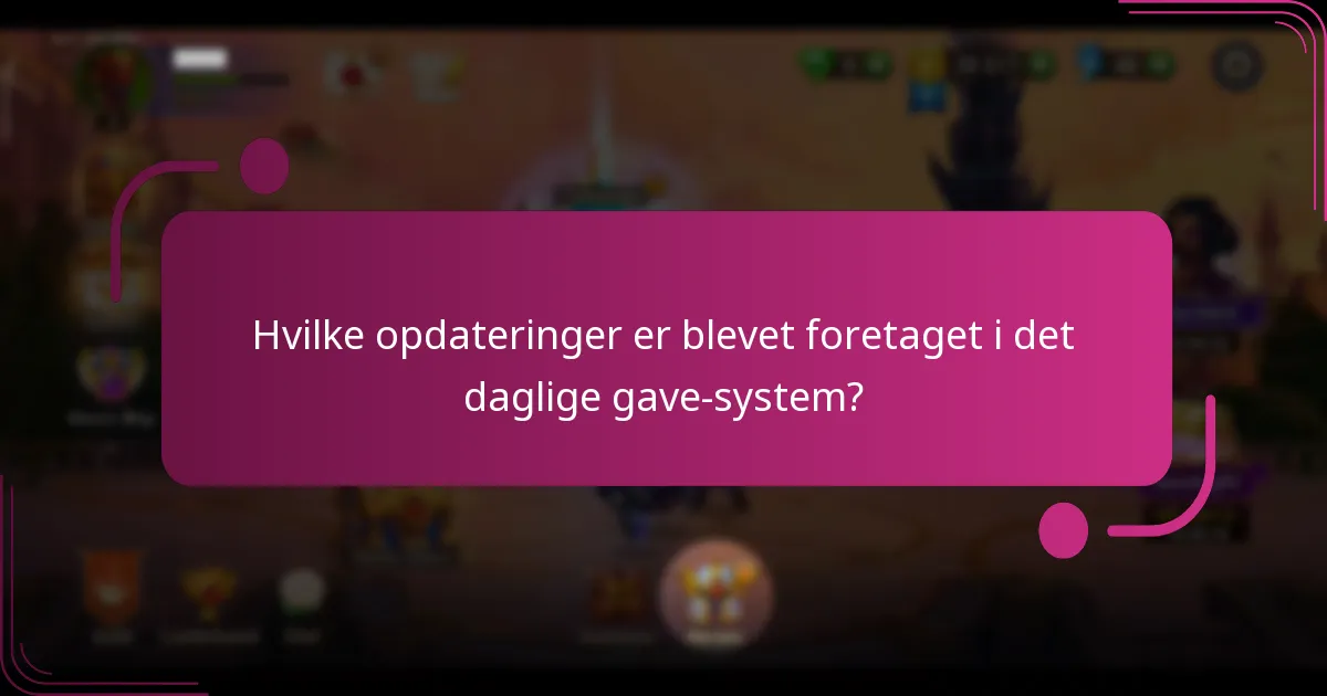 Hvilke opdateringer er blevet foretaget i det daglige gave-system?