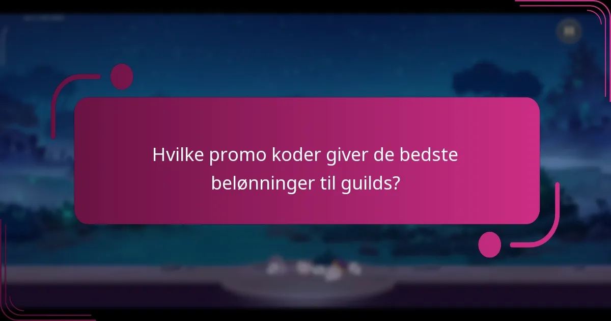 Hvilke promo koder giver de bedste belønninger til guilds?