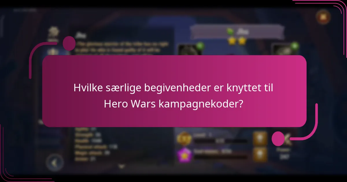 Hvilke særlige begivenheder er knyttet til Hero Wars kampagnekoder?