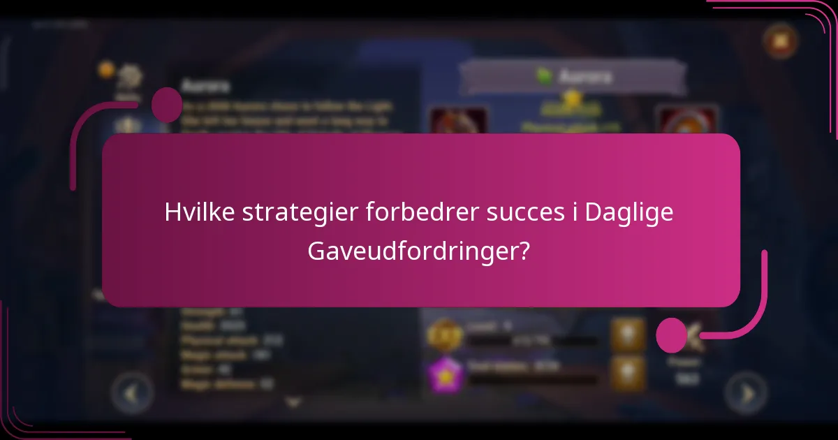 Hvilke strategier forbedrer succes i Daglige Gaveudfordringer?