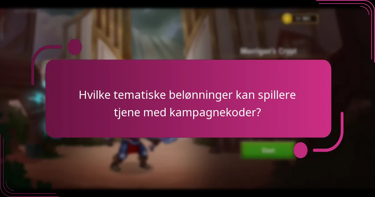 Hvilke tematiske belønninger kan spillere tjene med kampagnekoder?