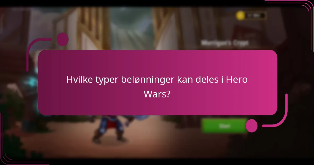 Hvilke typer belønninger kan deles i Hero Wars?