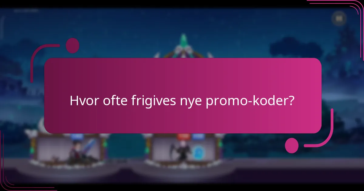 Hvor ofte frigives nye promo-koder?