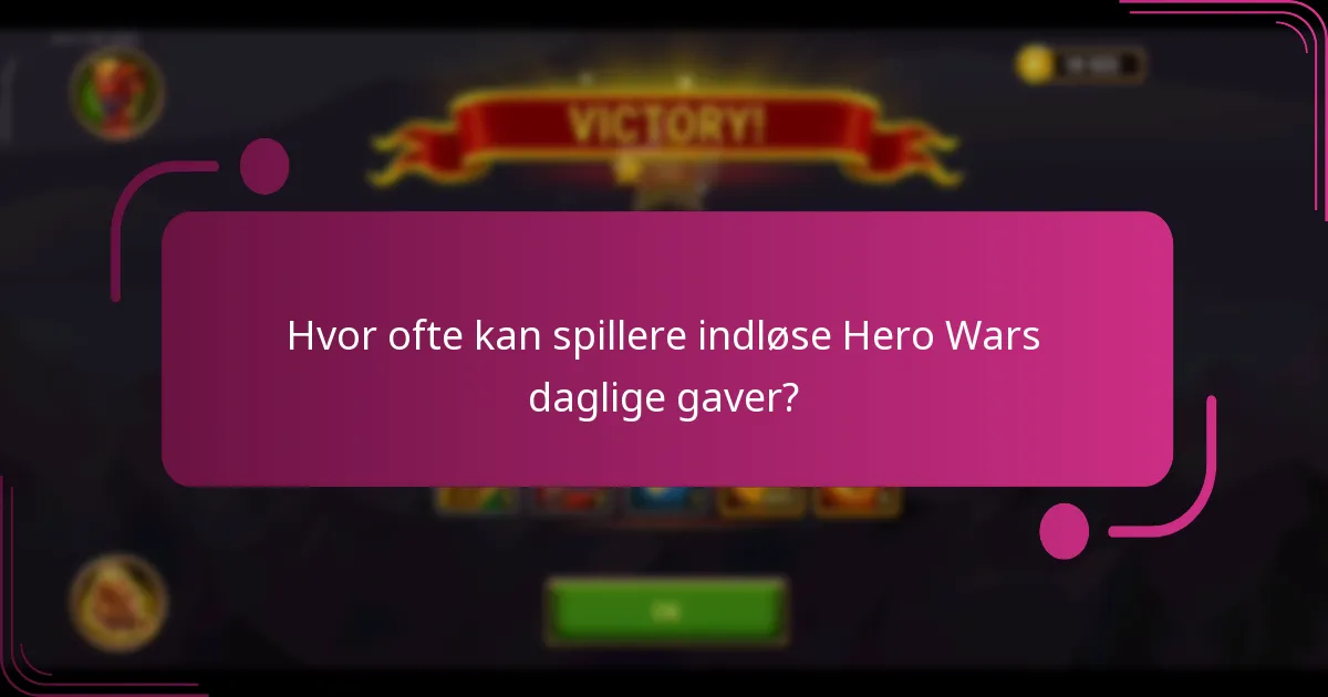 Hvor ofte kan spillere indløse Hero Wars daglige gaver?
