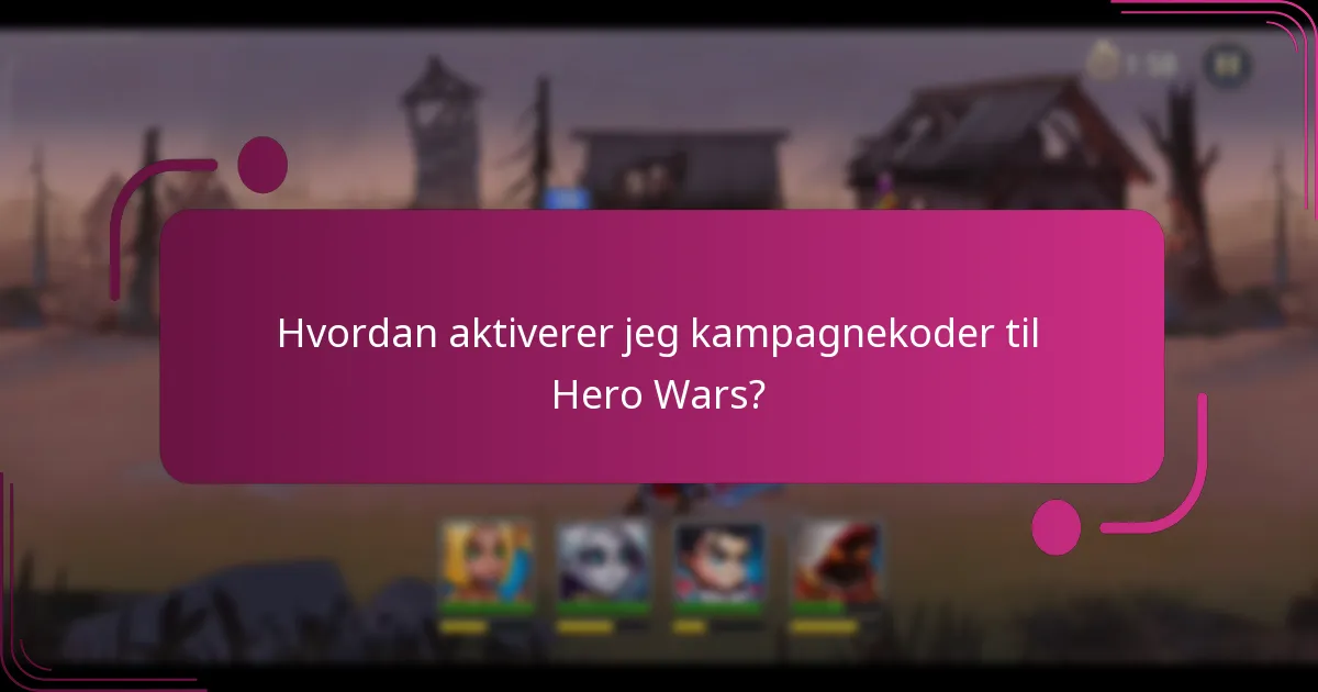 Hvordan aktiverer jeg kampagnekoder til Hero Wars?