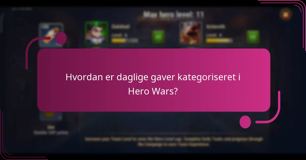 Hvordan er daglige gaver kategoriseret i Hero Wars?