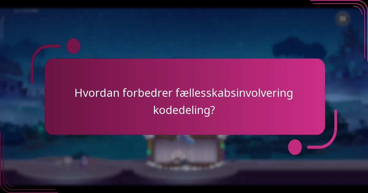 Hvordan forbedrer fællesskabsinvolvering kodedeling?