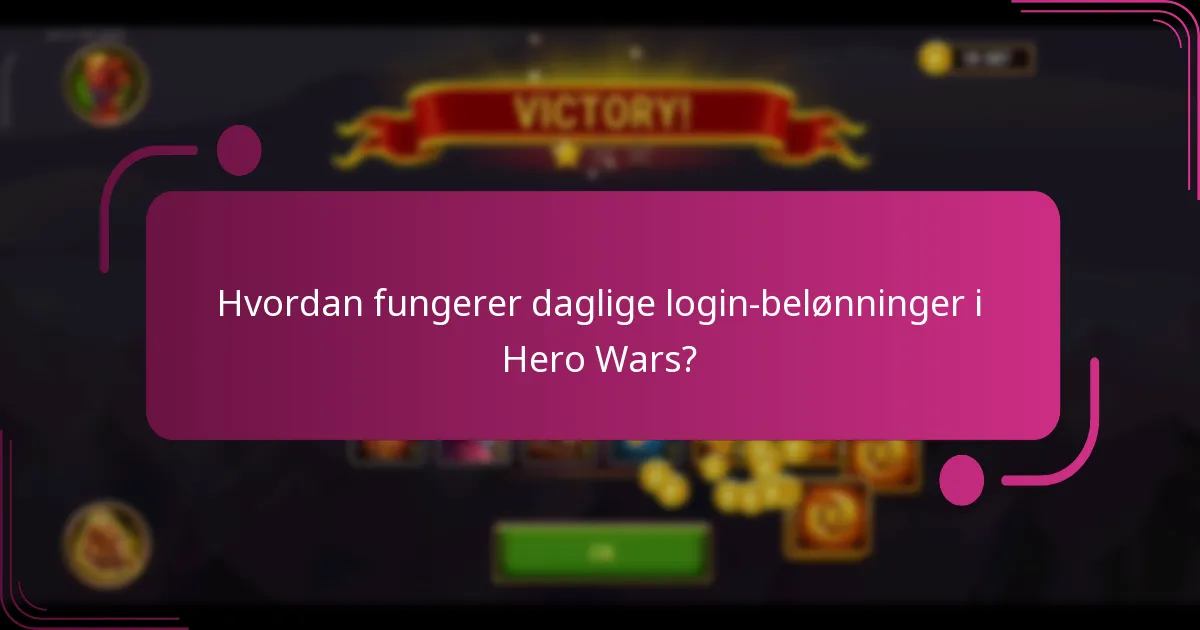 Hvordan fungerer daglige login-belønninger i Hero Wars?