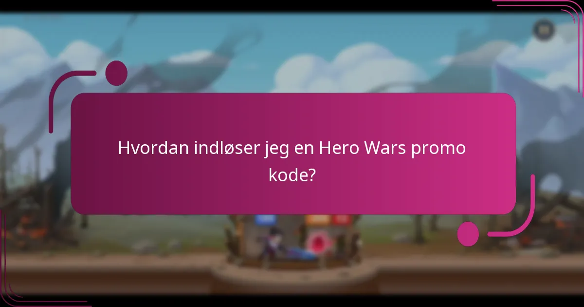 Hvordan indløser jeg en Hero Wars promo kode?