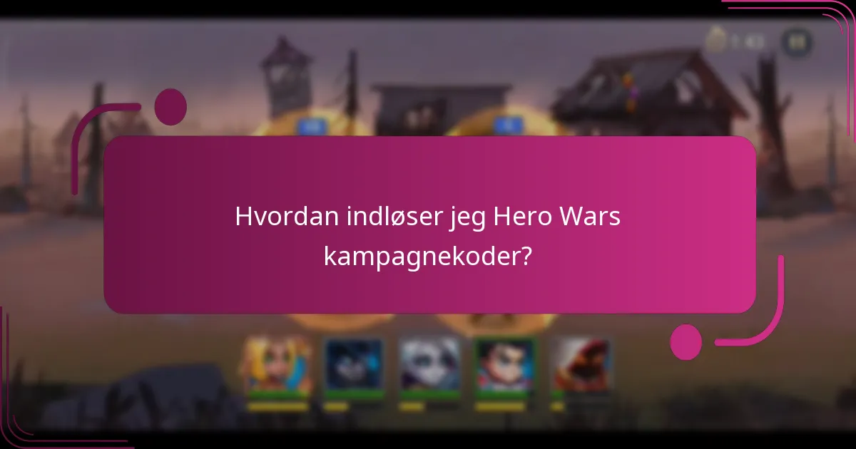 Hvordan indløser jeg Hero Wars kampagnekoder?