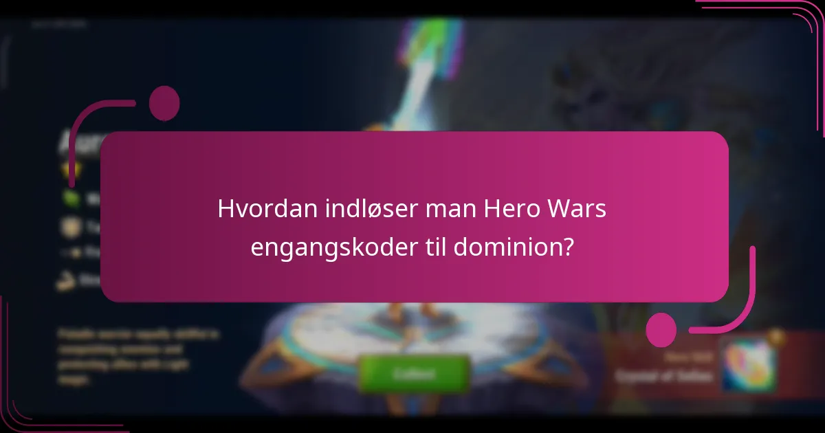 Hvordan indløser man Hero Wars engangskoder til dominion?