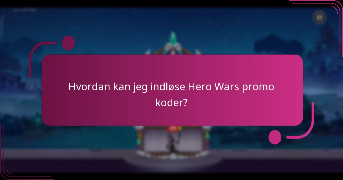 Hvordan kan jeg indløse Hero Wars promo koder?