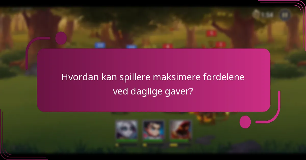 Hvordan kan spillere maksimere fordelene ved daglige gaver?