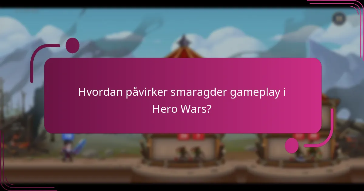 Hvordan påvirker smaragder gameplay i Hero Wars?