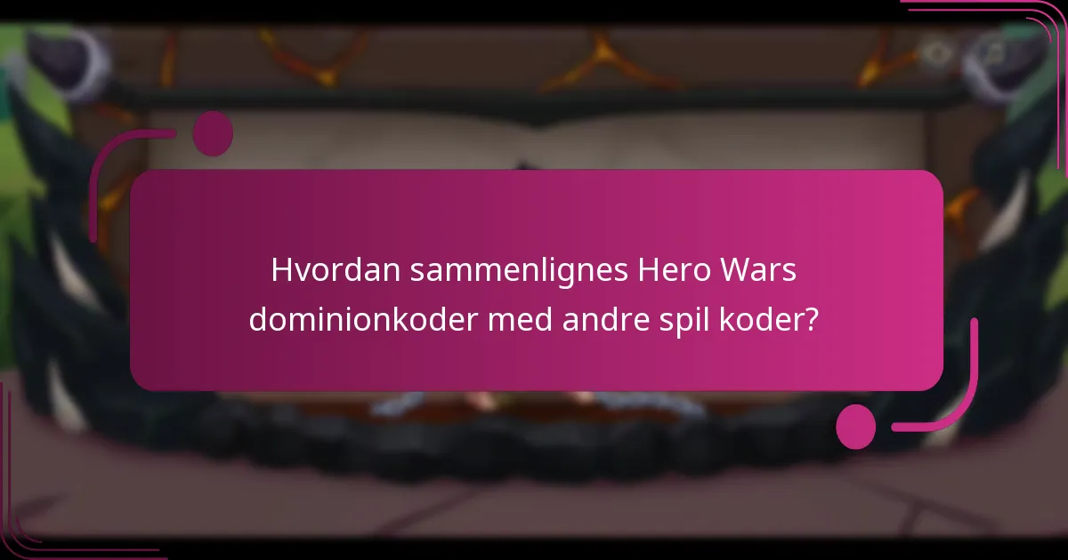 Hvordan sammenlignes Hero Wars dominionkoder med andre spil koder?