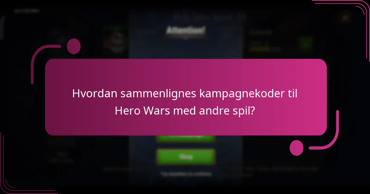 Hvordan sammenlignes kampagnekoder til Hero Wars med andre spil?