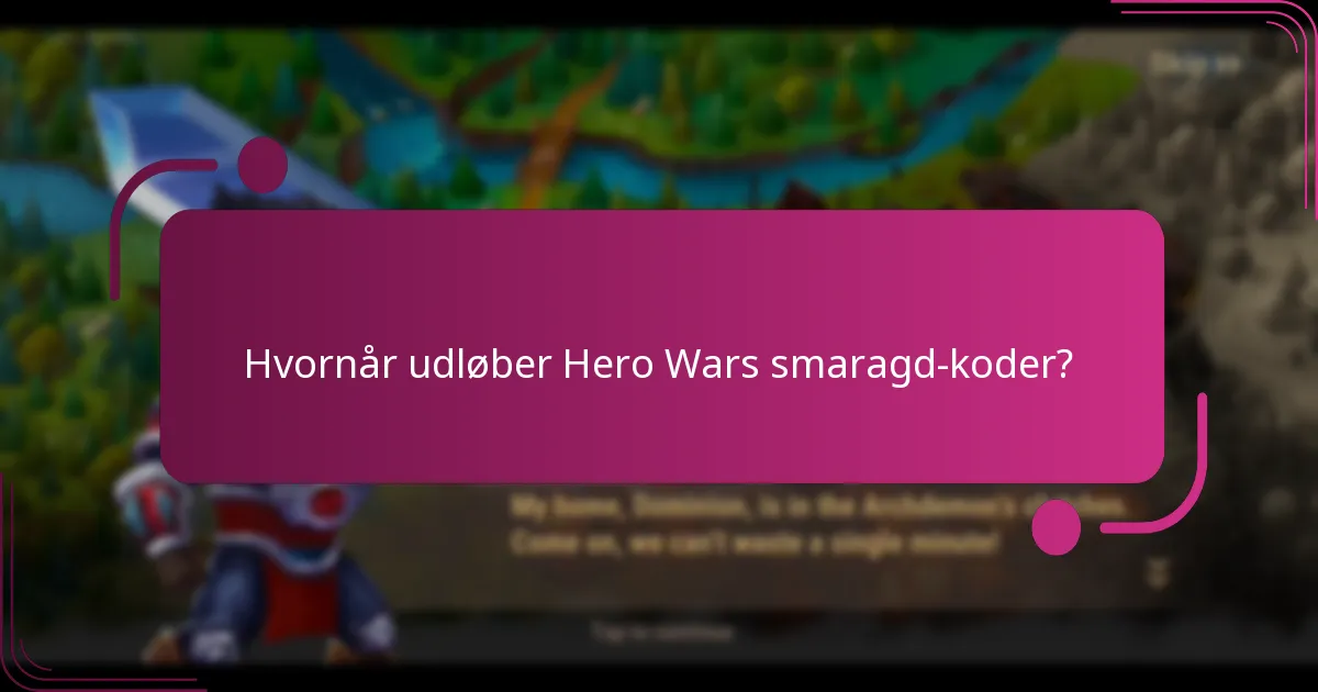 Hvornår udløber Hero Wars smaragd-koder?